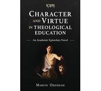 Character And Virtue In Theological Education