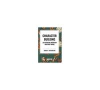 Character Building (An African American Heritage Book)