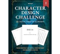 Character Design Challenge: 60 Day Daily Character Prompts for Drawing Vol I: Build a Creative Habit, For Beginners and Artists