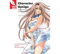 Character design. Progettazione dei personaggi. Ediz. illustrata