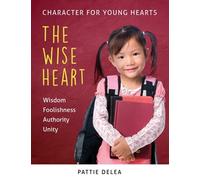 Character For Young Hearts: The Wise Heart