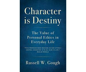 Character is Destiny: the Value of Personal Ethics in Everyday Life