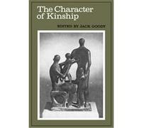 Character of Kinship Jack Goody (Auteur)
