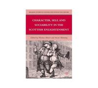 Character, Self, And Sociability In The Scottish Enlightenment