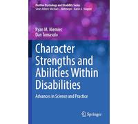 Character Strengths and Abilities Within Disabilities: Advances in Science and Practice