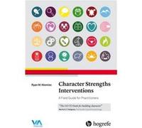 Character Strengths Interventions A Field Guide for Practitioners by Ryan M. Niemiec Ryan M Niemiec (Auteur)