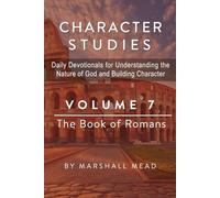 Character Studies - Volume 7 The Book of Romans