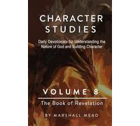 CHARACTER STUDIES - VOLUME 8 The Book of Revelation