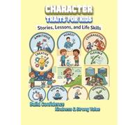 Character Traits for Kids: Inspiring Stories and Activities to Help Kids Build Confidence, Kindness, and Good Habits