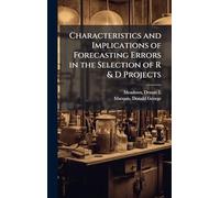 Characteristics and Implications of Forecasting Errors in the Selection of R & D Projects