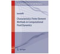 Characteristics Finite Element Methods In Computational Fluid Dynamics Computational Fluid And Solid Mechanics
