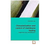 Characterization And Control Of Membrane Fouling