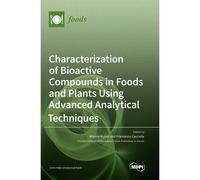 Characterization Of Bioactive Compounds In Foods And Plants Using Advanced Analytical Techniques