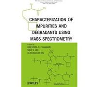 Characterization of Impurities and Degradants Using Mass Spectrometry by Birendra Pramanik Hardcover Book Birendra Pramanik, Guodong Chen, Mike S. Lee (Auteur)