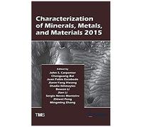 Characterization Of Minerals, Metals, And Materials 2015