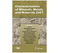 Characterization Of Minerals, Metals, And Materials 2021