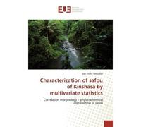 Characterization of safou of Kinshasa by multivariate statistics Correlation morphology - physicochemical composition of safou - Van Emery Tshiombe - Universitaires Europeennes - broché - Essai