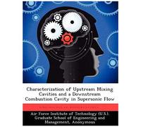 Characterization Of Upstream Mixing Cavities And A Downstream Combustion Cavity In Supersonic Flow