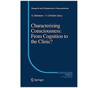 Characterizing Consciousness: From Cognition To The Clinic?