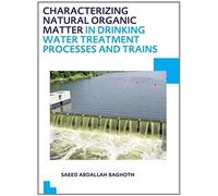 Characterizing Natural Organic Matter In Drinking Water Treatment Processes And Trains