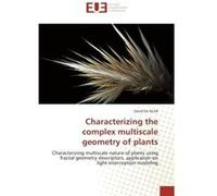Characterizing the complex multiscale geometry of plants David Da Silva (Auteur)