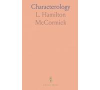 Characterology: An Exact Science: Physiognomy, Phrenology and Pathognomy; Memory, Reson and Brain Location