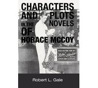 Characters And Plots In The Novels Of Horace Mccoy