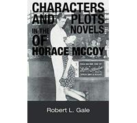 Characters And Plots In The Novels Of Horace Mccoy