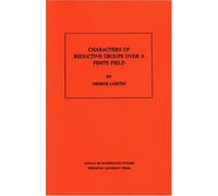 Characters of Reductive Groups over a Finite Field, Annals of Mathematics Studies George Lusztig (Auteur)