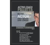 Characterworks Vol.X By John Pallotta: Be The Actor They Never Saw Coming