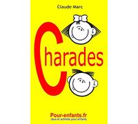 Charades pour enfants: 100 jeux de charades pour enfants. Pour jouer entre copains, en famille ou à l'école.