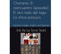 Charama: El reencuentro (episodio). El otro lado del lago: La chica púrpura.: Espanol e Ingles. English and Spanish