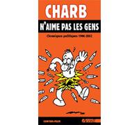 Charb n'aime pas les gens.: Chroniques politiques 1996-2002