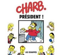 Charb. Président ! Charb (Auteur)