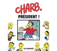 Charb. Président ! - Charb - Les Echappes - broché - Bande dessinée