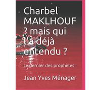 Charbel MAKLHOUF ? mais qui l'a déjà entendu ?: Le dernier des prophètes !