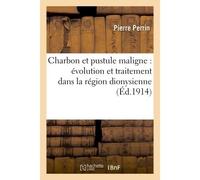 Charbon et pustule maligne : évolution et traitement dans la région dionysienne - Pierre Perrin - Hachette Bnf - broché - Livre