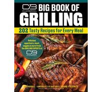 Charbroil Big Book of Grilling 202 Tasty Recipes for Every Meal - The Editors of Creative Homeowner - Creative Homeowner - ebook (ePub) - Livre