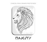Charcoal Pencil Drawing Practice Book - Majesty: Mastering Lion Anatomy, Powerful Manes, and Advanced Wildlife Textures