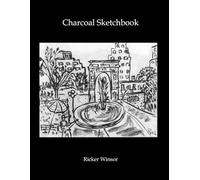 Charcoal Sketchbook: A Summer Journey around New York and New England