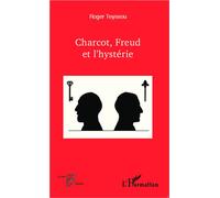 Roger Teyssou – Charcot, Freud et l'hystérie – Broché – L'Harmattan