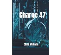 CHARGE 47 - Der Thriller, der enthüllt, was Pharmaunternehmen verbergen: Ein atemloser Industriethriller über einen medizinischen Skandal und eine tödliche Wahrheit