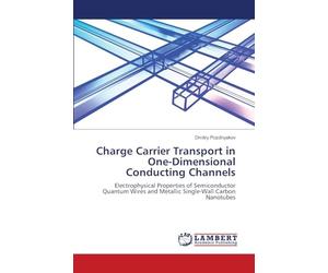 Charge Carrier Transport in One-Dimensional Conducting Channels: Electrophysical Properties of Semiconductor Quantum Wires and Metallic Single-Wall Carbon Nanotubes