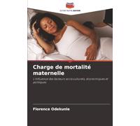 Charge de mortalité maternelle: L'influence des facteurs socioculturels, économiques et politiques