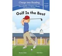 Charge into Reading Decodable Chapter Book Golf Is the Best: A Dyslexia-Friendly Consonant Blends Hi-Lo Book for older struggling readers and young advanced beginning readers