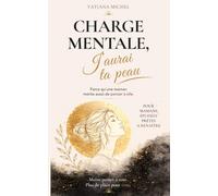 Charge mentale, j'aurai ta peau: retrouver sérénité et énergie, même épuisée