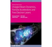 Charged Beam Dynamics Particle Accelerators and book Electron Lasers - Marcello ENEA Frascati Research Center Artioli - Institute of Physics Publishing - Marcello ENEA Frascati Research Center Artioli