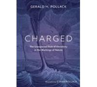Charged: The Unexpected Role of Electricity in the Workings of Nature [Hardback]