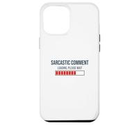 Chargement du commentaire Sarcastique Veuillez Attendre Coque pour iPhone 12 Pro Max