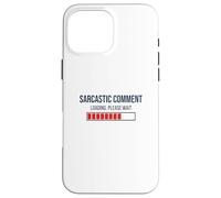 Chargement du commentaire Sarcastique Veuillez Attendre Coque pour iPhone 16 Pro Max